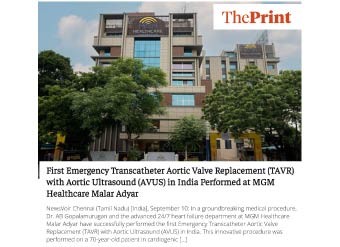 First Emergency Transcatheter Aortic Valve Replacement (TAVR) with Aortic Ultrasound (AVUS) in India Performed at MGM Healthcare Malar Adyar