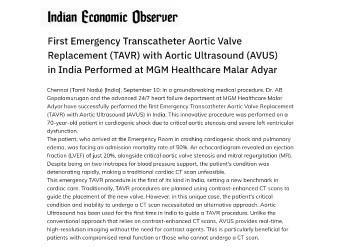 First Emergency Transcatheter Aortic Valve Replacement (TAVR) with Aortic Ultrasound (AVUS) in India Performed at MGM Healthcare Malar Adyar